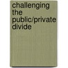 Challenging The Public/Private Divide by Susan B. Boyd