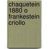 Chaquetein 1880 O Frankestein Criollo door Marcelo Suarez del Prado
