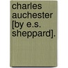 Charles Auchester [By E.S. Sheppard]. by Elizabeth Sara Sheppard