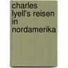 Charles Lyell's Reisen In Nordamerika by Sir Charles Lyell