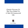 Charles Vincent; Or the Two Clerks V2 by W.N. Willet