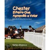 Chester El Perro Que Aprendio a Volar by Nellys Blanco