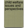Child Welfare Issues And Perspectives by Steven J. Quintero