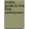 Child's Guide To First Holy Communion door Elizabeth Fiococelli