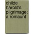 Childe Harold's Pilgrimage; A Romaunt