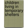 Children Living in Temporary Shelters door Alice Epps