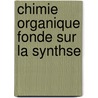 Chimie Organique Fonde Sur La Synthse door Marcellin Berthelot