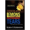 Chocolate Lemons and Peppermint Tears by Robin R. Robinson