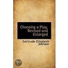 Choosing A Play, Revised And Enlarged door Gertrude Elizabeth Johnson