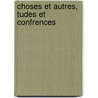Choses Et Autres, Tudes Et Confrences by Faucher De Saint-Maurice