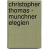 Christopher Thomas - Munchner Elegien door Herbert Riehl-Heyse