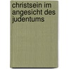 Christsein im Angesicht des Judentums door Christian M. Rutishauser