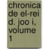 Chronica de El-Rei D. Joo I, Volume 1