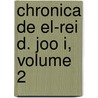 Chronica de El-Rei D. Joo I, Volume 2 door Gomes Eanes De Zurara