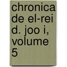 Chronica de El-Rei D. Joo I, Volume 5 by Ferno Lopes