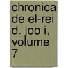 Chronica de El-Rei D. Joo I, Volume 7 door Gomes Eanes De Zurara