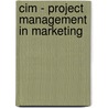Cim - Project Management In Marketing door Bpp Learning Media Ltd