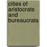 Cities of Aristocrats and Bureaucrats door Heng Chye Kiang