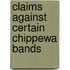 Claims Against Certain Chippewa Bands