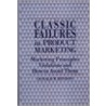 Classic Failures In Product Marketing door Donald W. Hendon