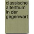 Classische Alterthum in Der Gegenwart