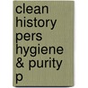 Clean History Pers Hygiene & Purity P door Virginia Smith