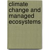 Climate Change and Managed Ecosystems by Rattan Lal