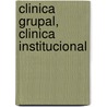 Clinica Grupal, Clinica Institucional door -. Bauleo Brasi