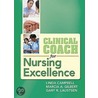 Clinical Coach for Nursing Excellence by Marcia A. Gilbert