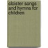 Cloister Songs and Hymns for Children