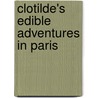 Clotilde's Edible Adventures in Paris by Clotilde Dusoulier
