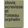 Clovis Ecrevisse Et L'Oiseau Orphelin by Mary Alice Fontenot