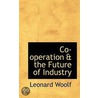 Co-Operation & The Future Of Industry by Leonard Woolf