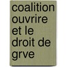 Coalition Ouvrire Et Le Droit de Grve by Maurice Deffrennes