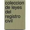 Coleccion de Leyes del Registro Civil by Coahuila