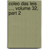 Coleo Das Leis ..., Volume 32, Part 2 door Brazil