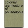 Colonial Architecture of Philadelphia by Phil Madison Riley