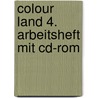 Colour Land 4. Arbeitsheft Mit Cd-rom by Unknown
