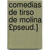 Comedias de Tirso de Molina £Pseud.] door Tirso de Molina