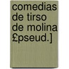 Comedias de Tirso de Molina £Pseud.] by Tirso de Molina