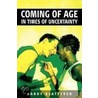 Coming Of Age In Times Of Uncertainty by Harry Blatterere