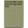 Commander Toad and the Big Black Hole door Jane Yolen