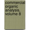 Commercial Organic Analysis, Volume 8 by William Alfred Davis
