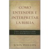 Como Entender E Interpretar la Biblia by Joan Phillips