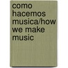 Como Hacemos Musica/How We Make Music door Marvin L. Robertson