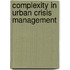 Complexity In Urban Crisis Management