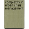 Complexity In Urban Crisis Management door U. Rosenthal