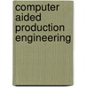 Computer Aided Production Engineering door J.A. McGeough