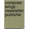 Computer Wings - Newsletter Publisher by Bpp Learning Media Ltd