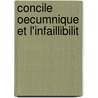 Concile Oecumnique Et L'Infaillibilit door Henry Edward Manning